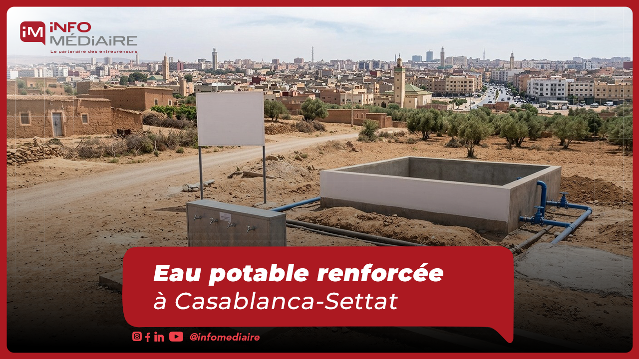350,8 MDH pour renforcer l’accès à l’eau potable à Casablanca-Settat