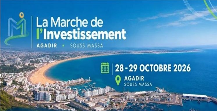 Organisée les 28 et 29 octobre à Agadir : La Marche de l’investissement axée sur les opportunités